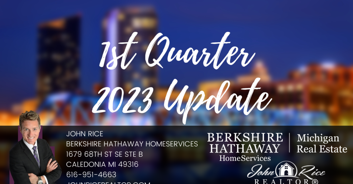 2023 1st Quarter Update John Rice REALTOR Berkshire Hathaway HomeServices Michigan Real Estate